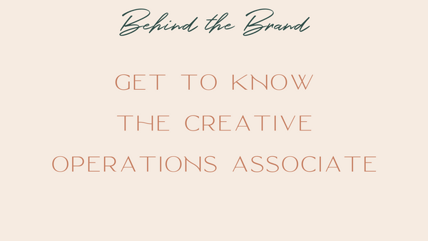Behind the Business- Meet the Creative Operations Associate