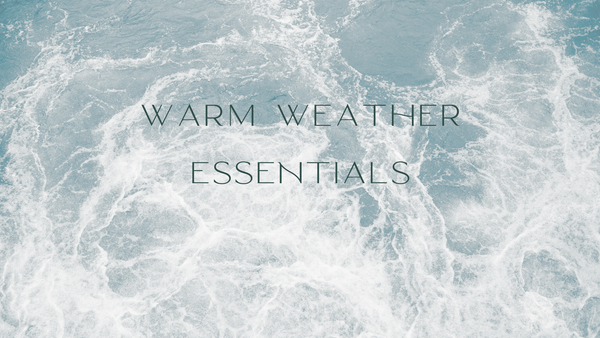 Warm Weather Essentials